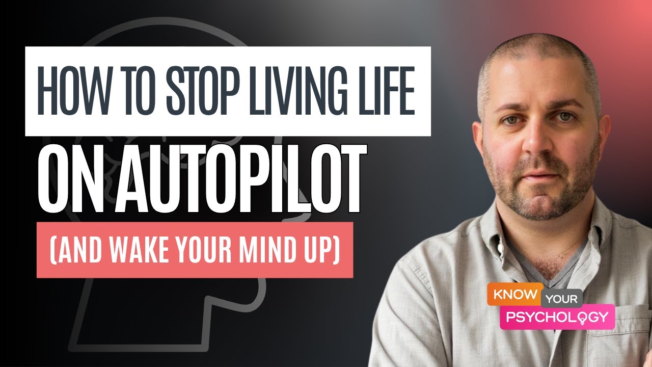 How to Stop Living on Autopilot (and Wake your Mind Up)