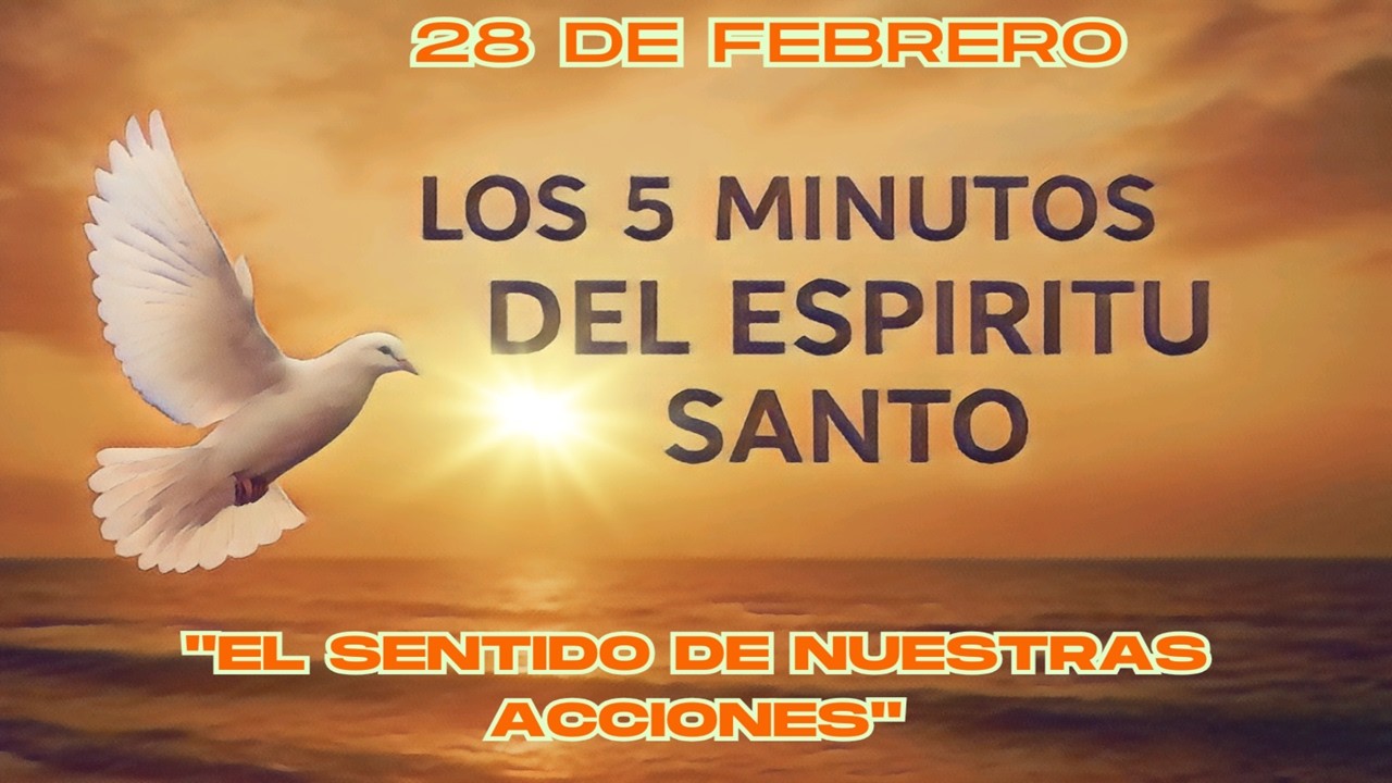 Los cinco minutos del Espíritu Santo (28 de febrero)  