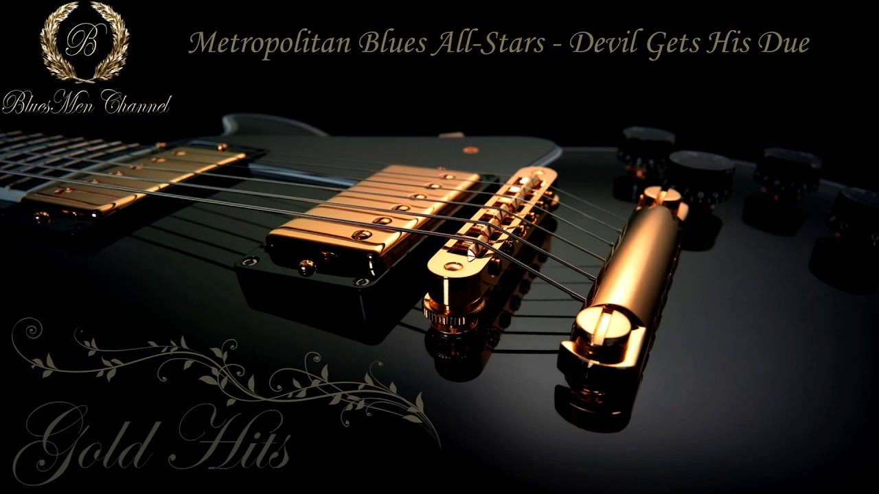 Metropolitan Blues All Stars - Devil Gets His Due - (BluesMen Channel) - BLUES