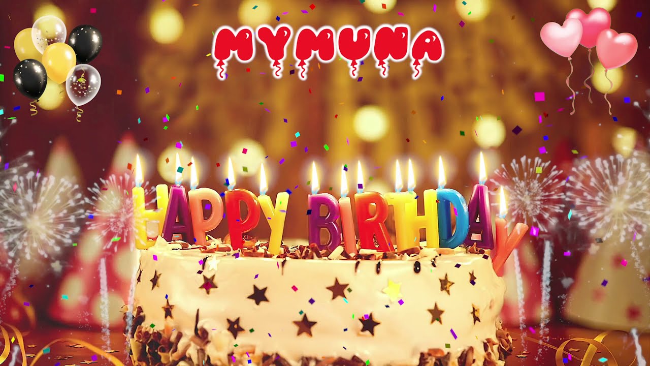 MYMUNA Birthday Song &ndash; Happy Birthday Mymuna