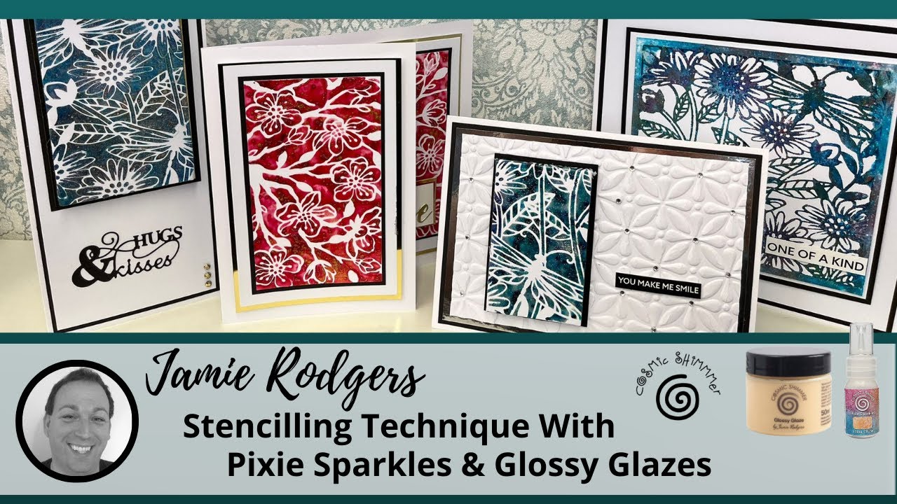 Jamie Rodgers - Stencilling Technique With Cosmic Shimmer Pixie Sparkles And Glossy Glazes