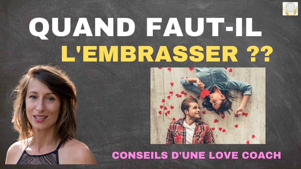 &Agrave; QUEL MOMENT EMBRASSER UNE FEMME ? Conseils d'une love coach