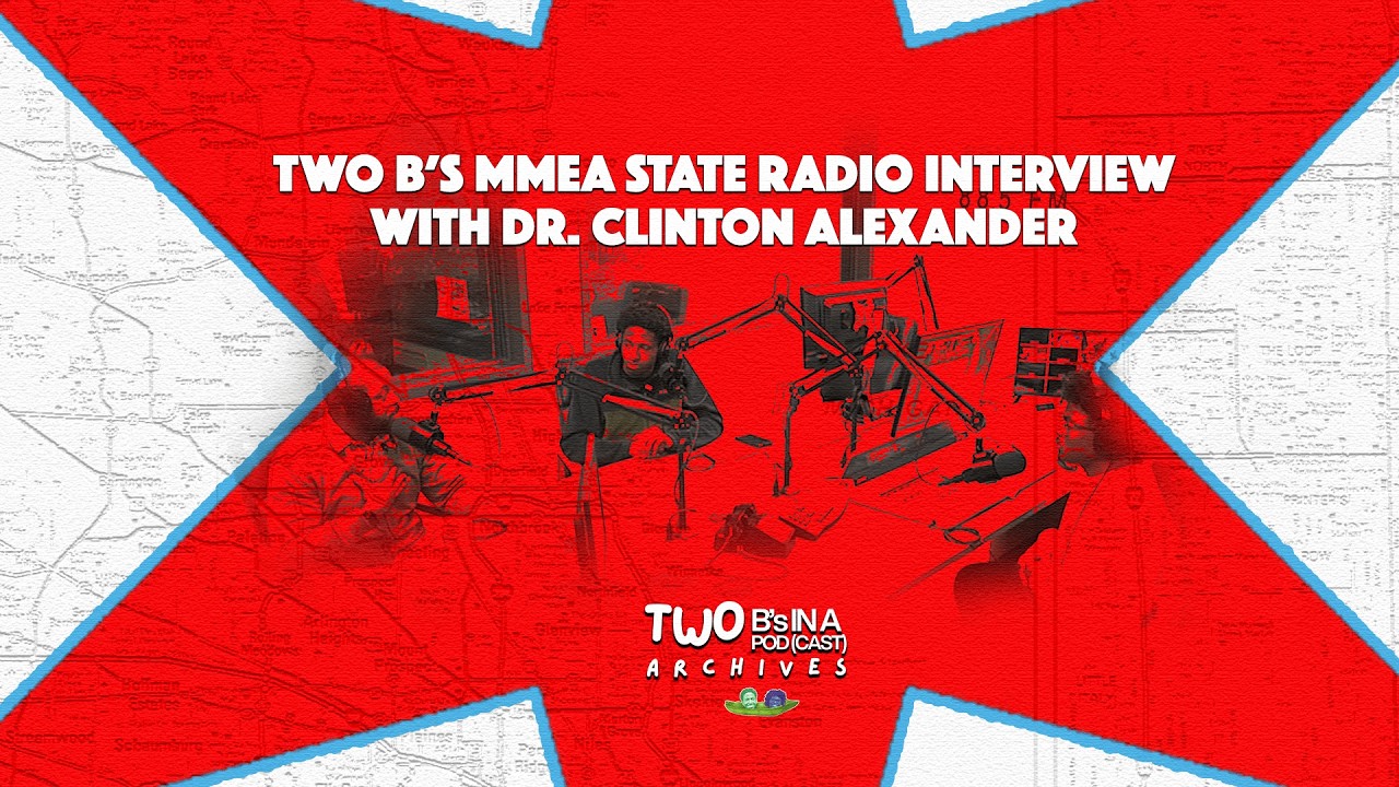 Two B's in a Pod(cast) MMEA State Radio Interview with Dr. Clinton Alexander | January 29, 2026