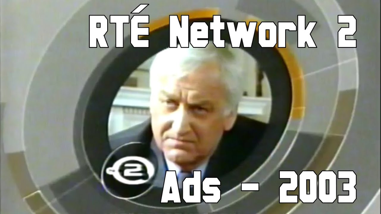 RT&Eacute; Network 2 - Adverts | 2003