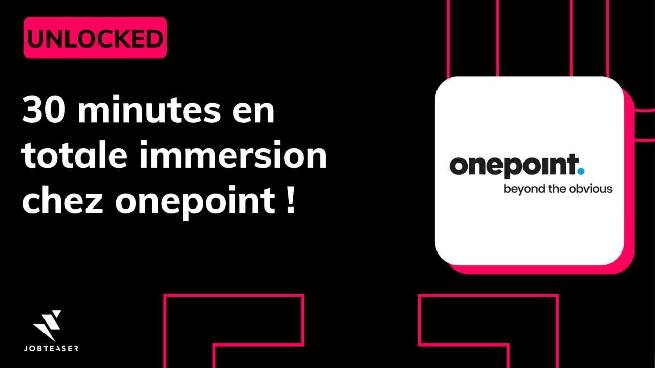 30 minutes en totale immersion chez @Onepoint ! - UNLOCKED