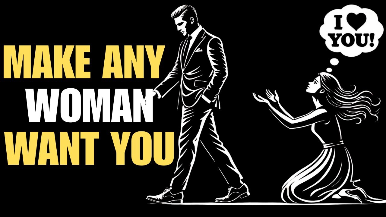 How To Make ANY Woman Want You | Stoicism
