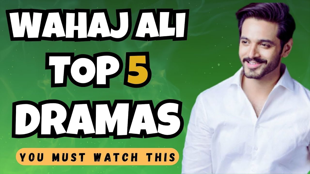 Wahaj Ali Top 5 Superhit Dramas | Pakistani Dramas | Best Dramas | Most viewed Dramas of Pakistan