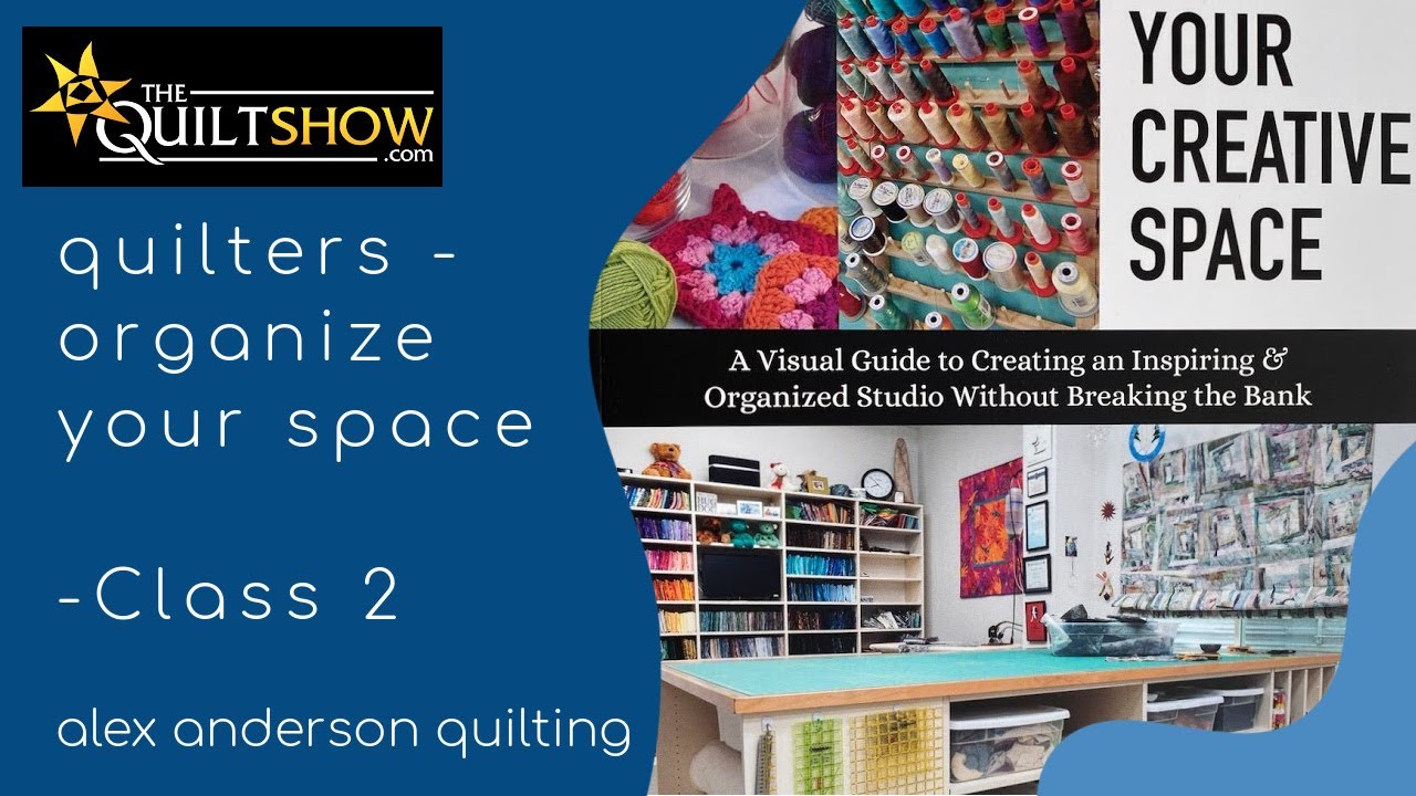Alex Anderson LIVE: Organizing Your Quilting Space - Class 2