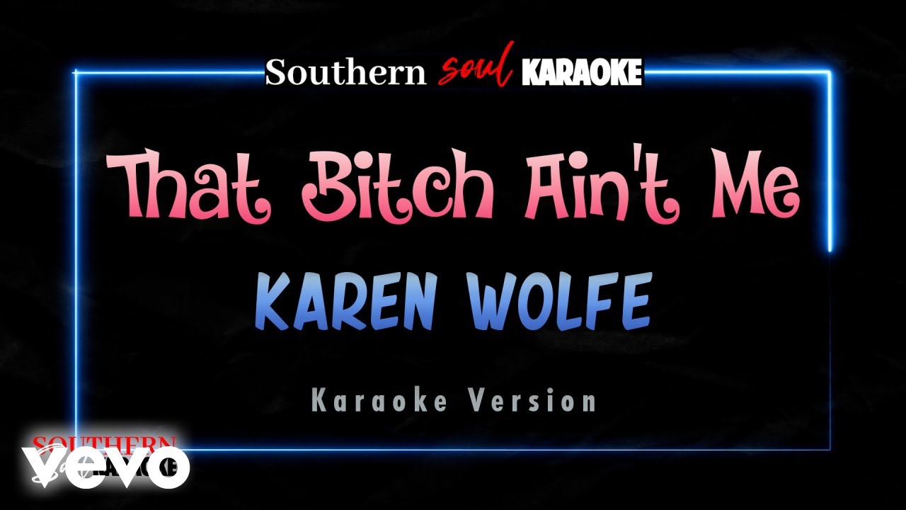 Karen Wolfe - That Bitch Aint Me (Karaoke)