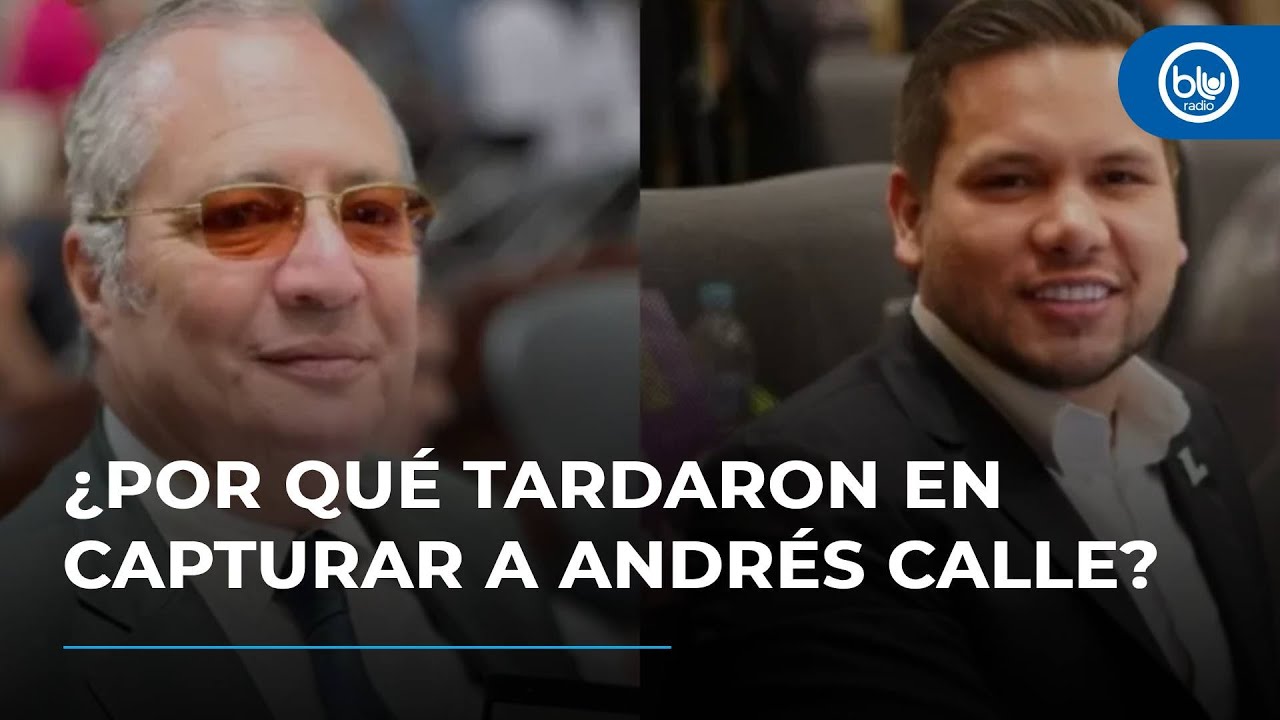 ¿Por qué se demoró la captura de Andrés Calle en caso UNGRD?
