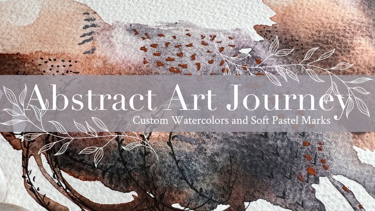 Abstract Art Journey: Custom Watercolors and Soft Pastel Marks Art Tutorial