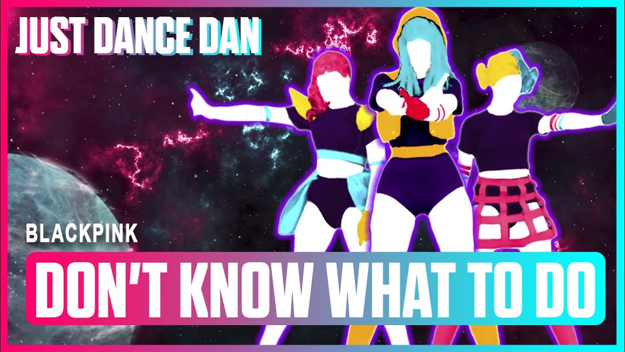 Don't Know What To Do - BLACKPINK | Just Dance 2020 | Fanmade