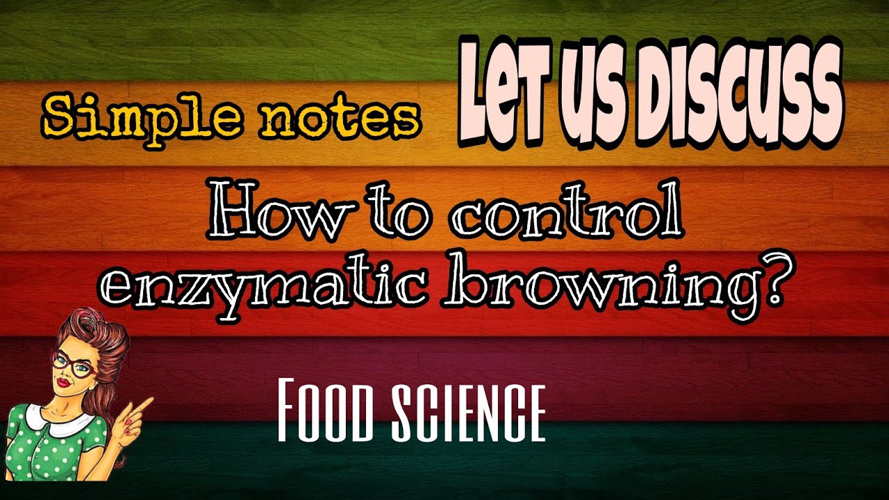Browning reactions |Part 3 | How to control enzymatic browning | Food science