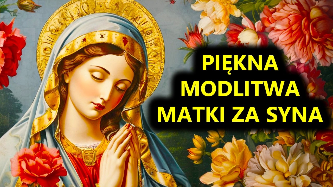 Dziś Odmów Najlepszą Modlitwę za Syna | Potężna Modlitwa Matki o Ochronę w Trudnych Czasach