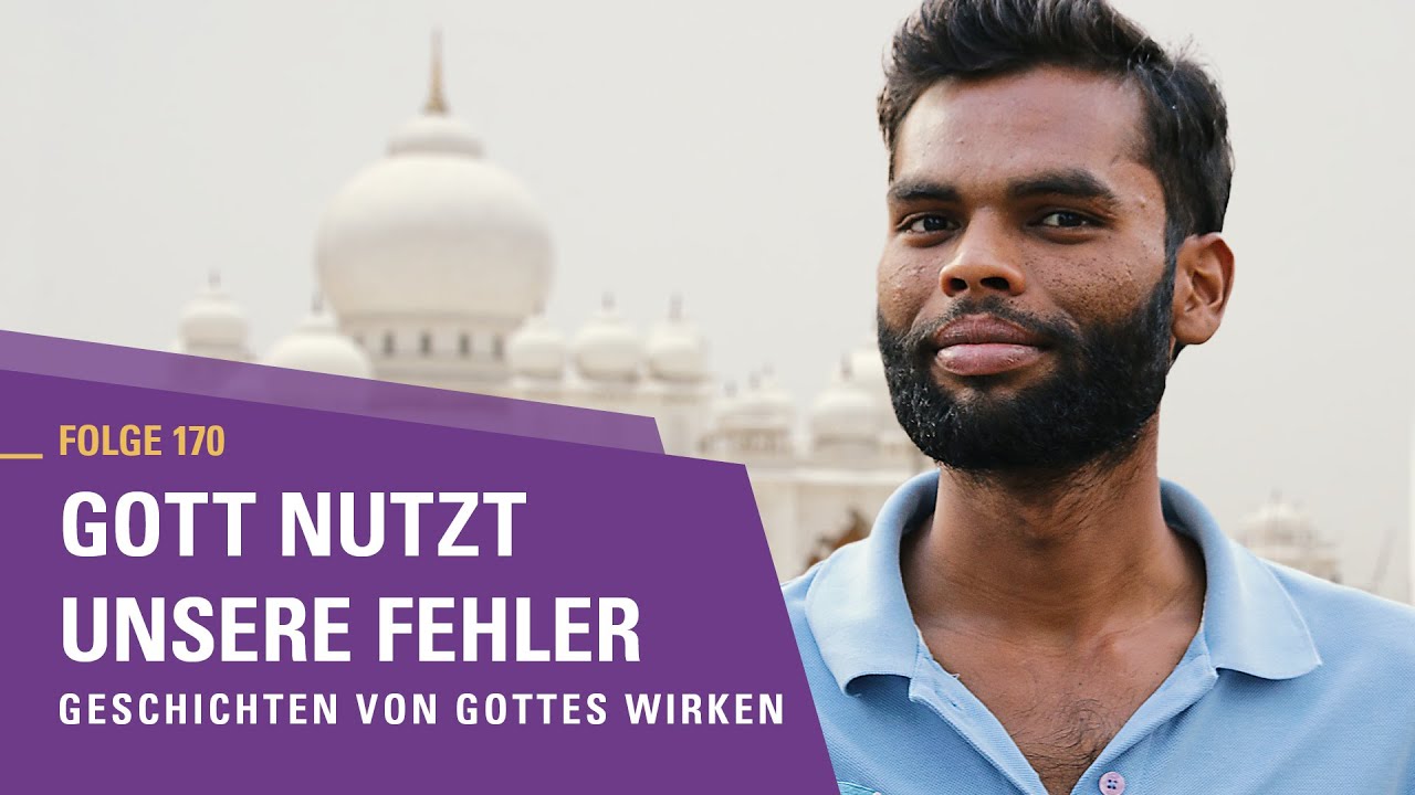 Gott nutzt unsere Fehler | Geschichten von Gottes Wirken