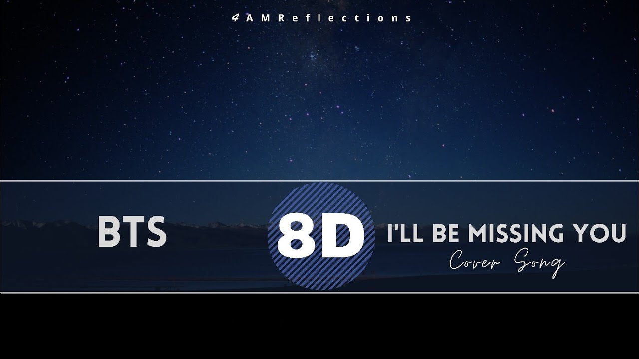 BTS- I'll Be Missing You (Puff Daddy , Faith Evans & Sting cover song) 「8D Audio」