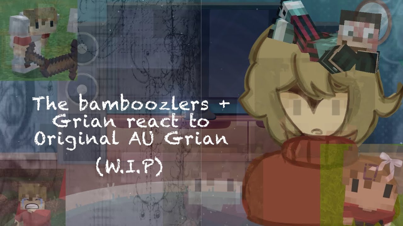 Bamboozlers + Grian (MS) react to their original AU PT.1 Grian (discontinued for now..)