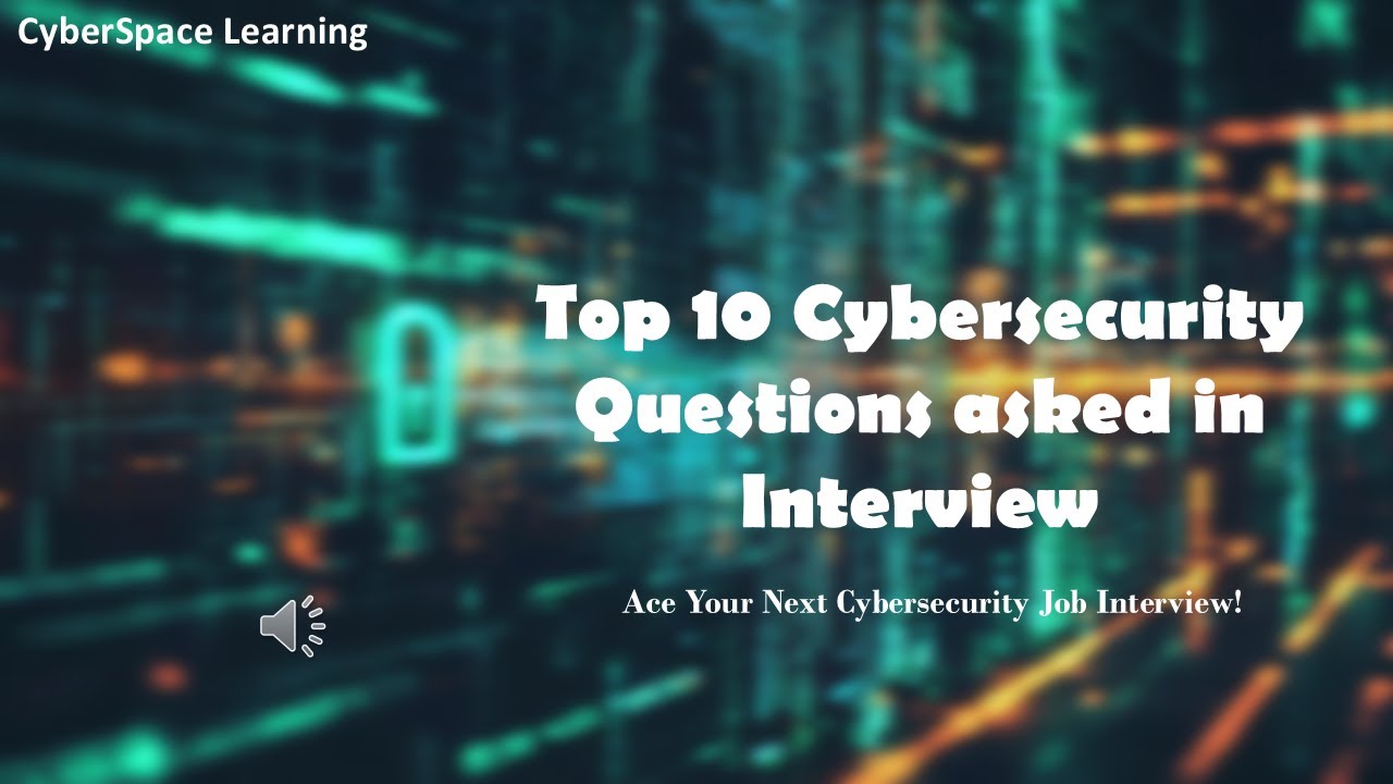 Top 10 Cybersecurity Interview Questions | Ace Your Job Interview
