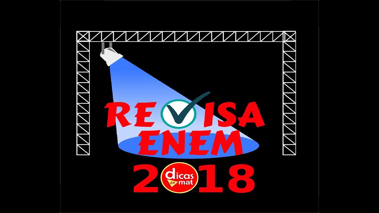 DICAS DE MAT - REVISA ENEM (M&oacute;dulo 1 - V&iacute;deo 1)