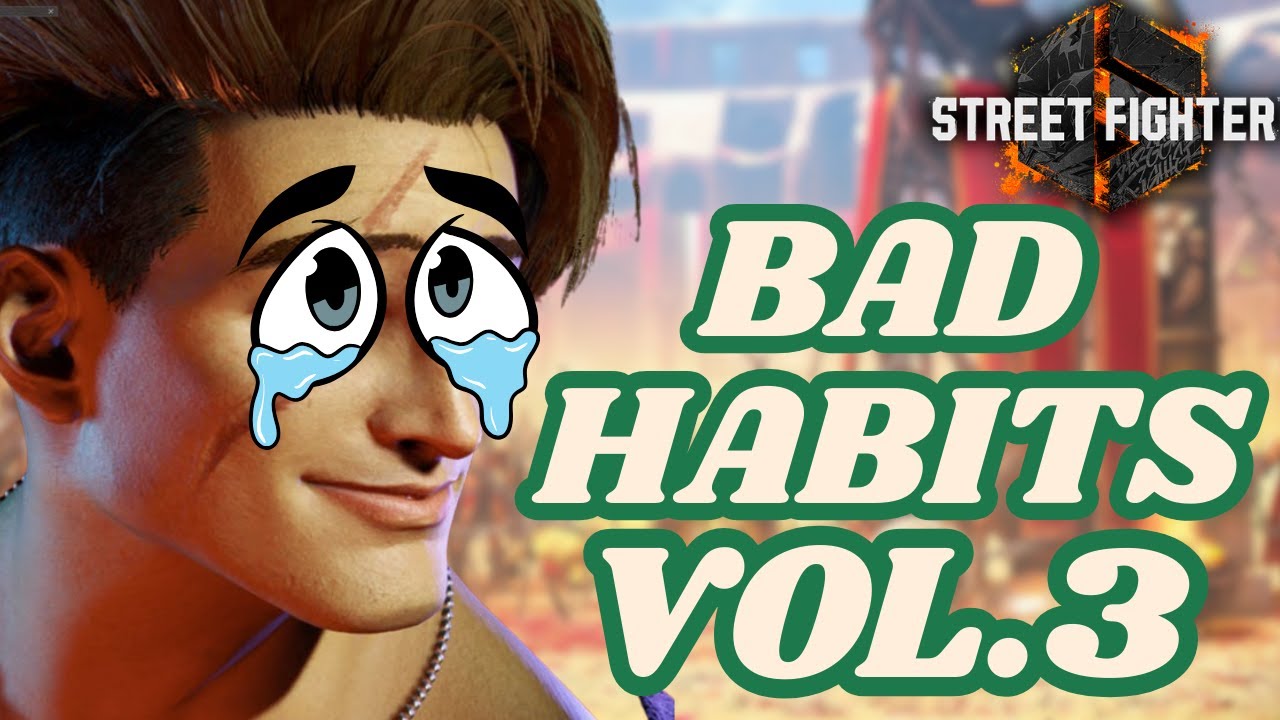 Bad Habits in Street Fighter 6 - Volume 3!!!
