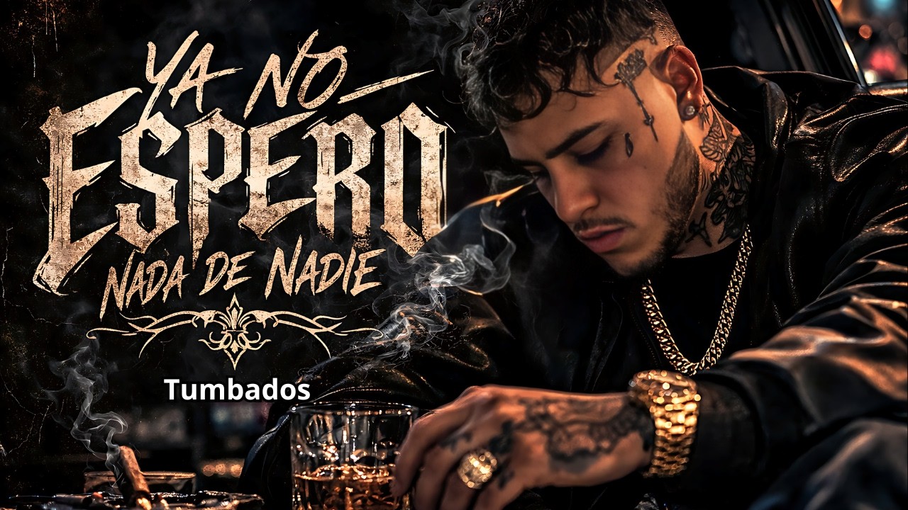 Ya No Espero Nada de Nadie | Corridos Tumbados