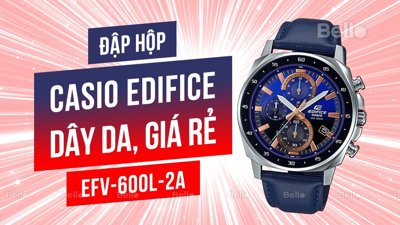 Đập hộp Casio Edifice giá rẻ hoàn toàn mới EFV-600L-2AVUDF tại Bello Lê Thái Tổ