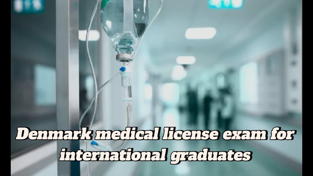 Denmark medical license exam for graduates (doctors)from Pakistan, India and other non EU countries.