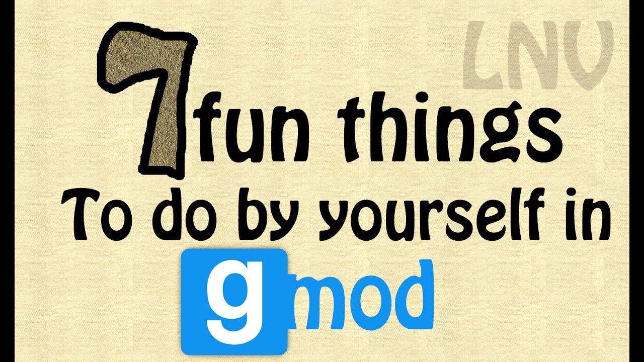 7 Fun things to do by yourself in GMOD