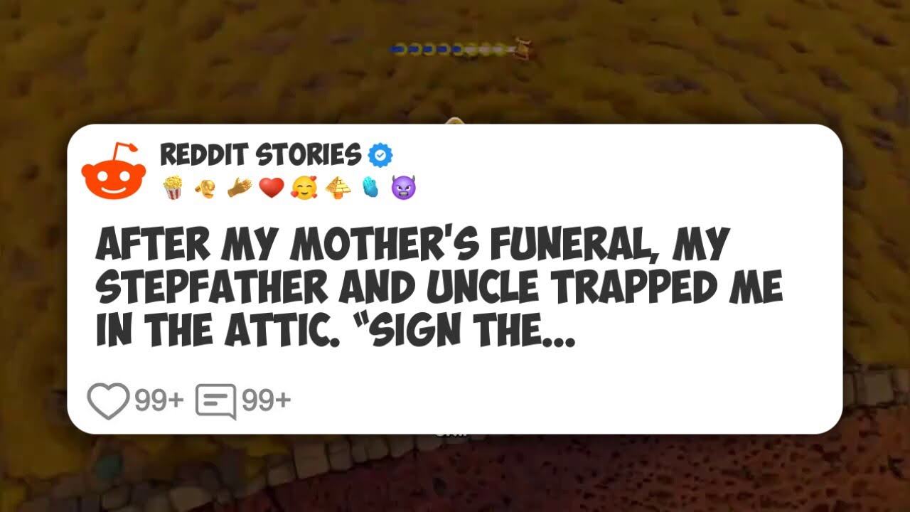 After my mother’s funeral, my stepfather and uncle trapped me in the attic. “Sign the #reddit 
