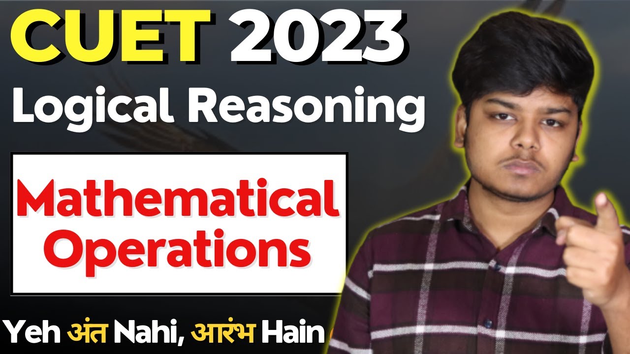 Mathematical Operations🔥CUET 2023 General Test | Logical Reasoning with Most Important Questions