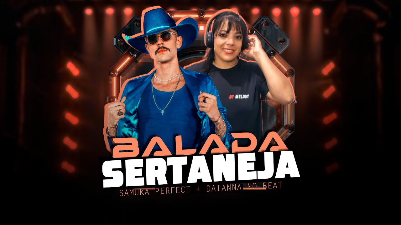 SETMIX | BALADA SERTANEJA | ELETRONEJO | SERTANEJO REMIX | By. DAIANNA [ REMIX SAMUKA PERFECT ] 06