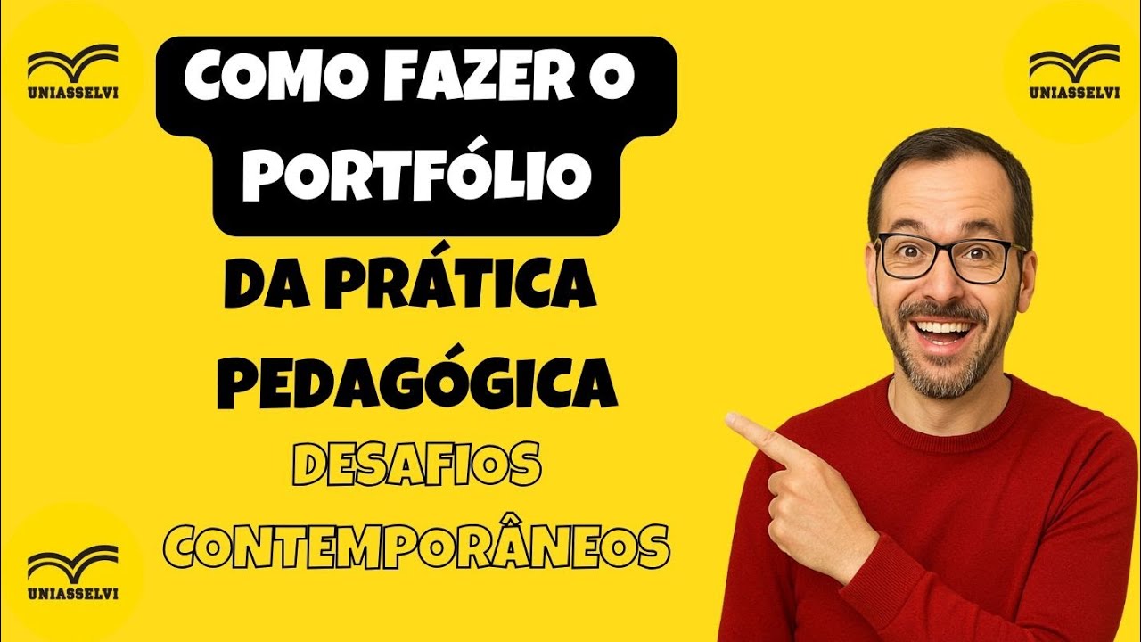 COMO FAZER O PORTFÓLIO DA PRÁTICA PEDAGÓGICA: DESAFIOS CONTEMPORÂNEOS - UNIASSELVI