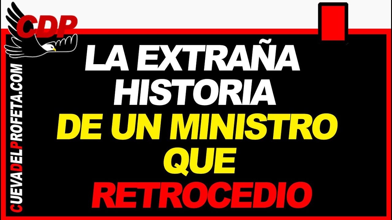 LA EXTRAÑA HISTORIA DE UN MINISTRO QUE RETROCEDIÓ
