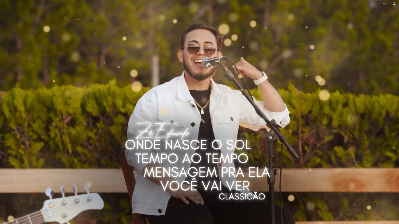 Z&eacute; Eduardo - Onde Nasce o Sol/Tempo ao tempo/Mensagem pra ela/Voc&ecirc; vai ver (Classic&atilde;o Ao Vivo)