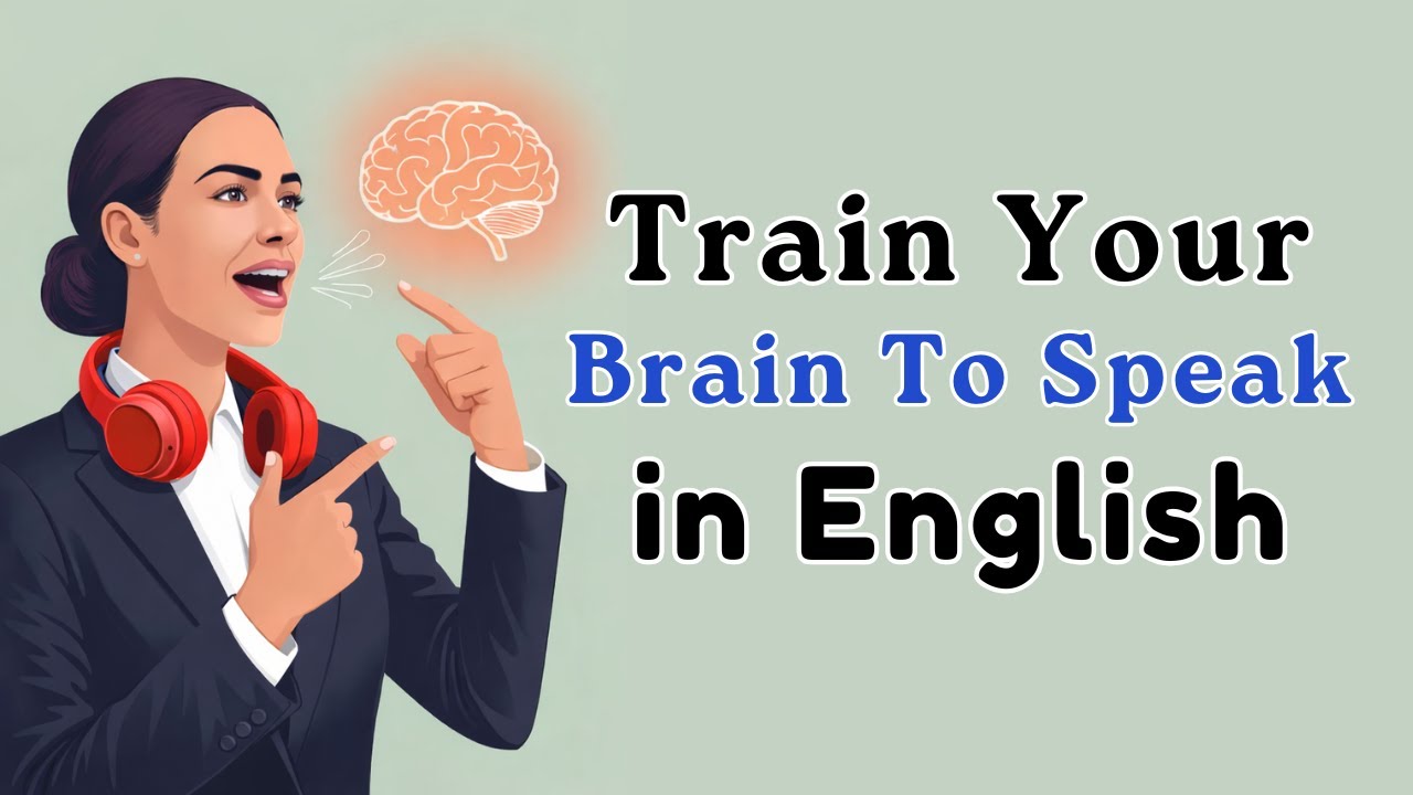 How to Train Your Brain To Speak in English | Boost Your English Speaking Skills | English Podcast