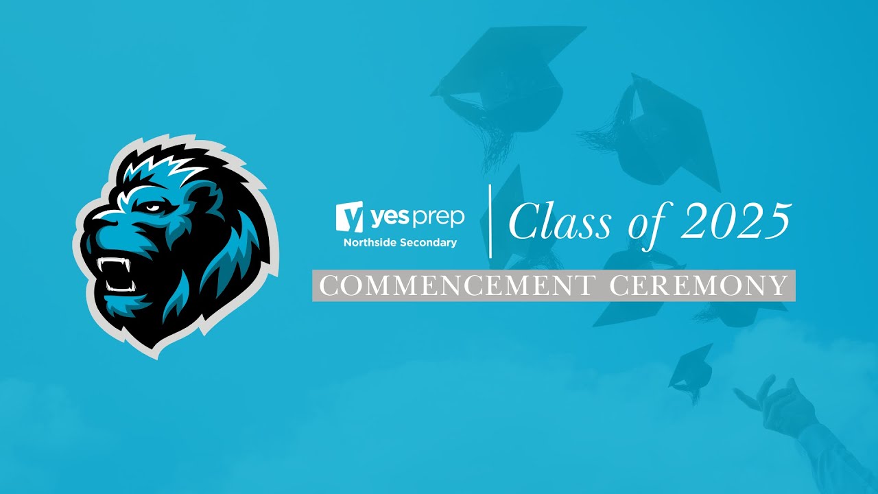 YES Prep Northside Secondary | Class of 2025 Commencement