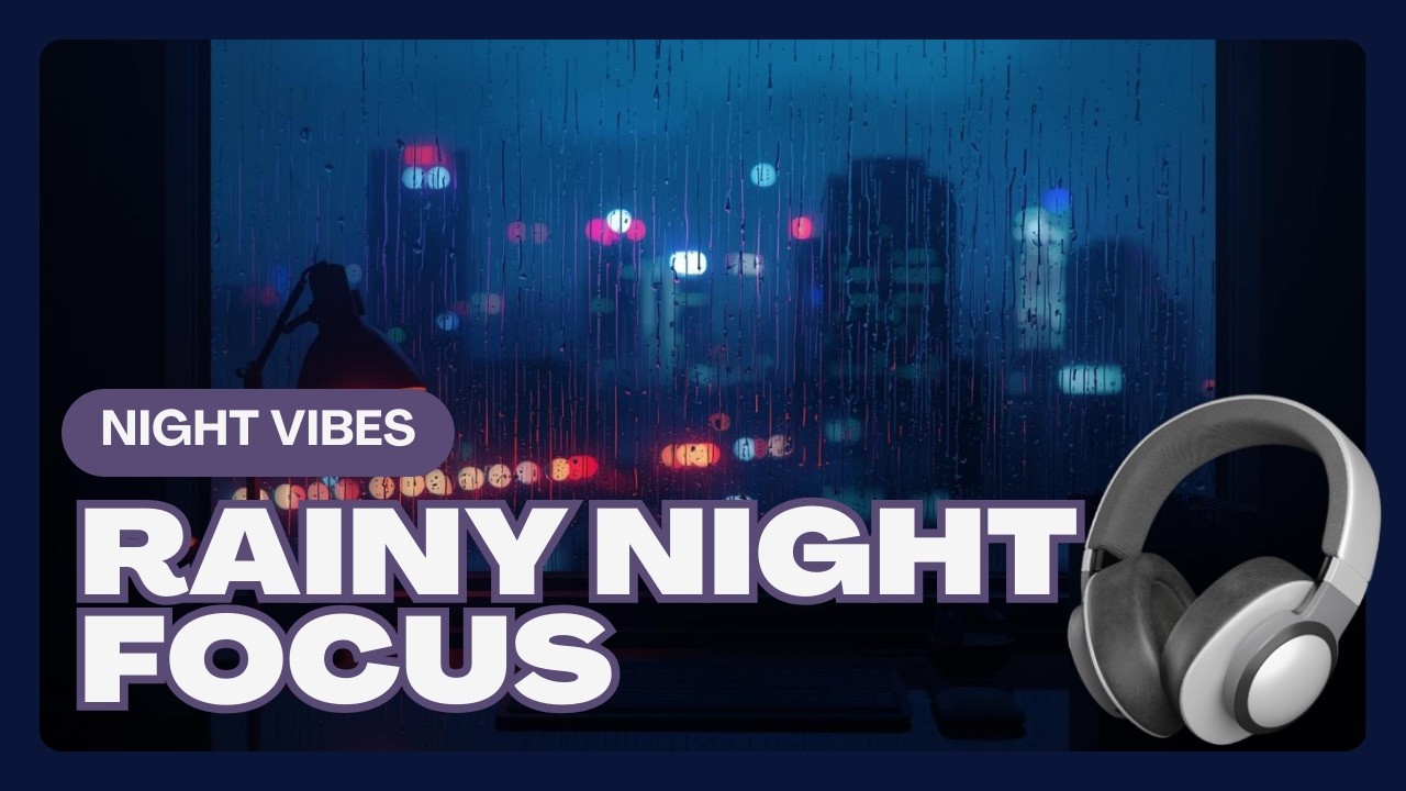 Rainy Night Focus Music for Deep Work & Study