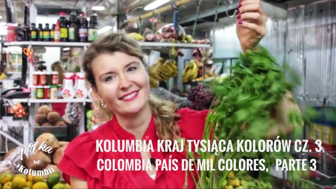 Kolumbia Kraj Tysiąca Kolorów cz. 3 / Warzywa z końca świata