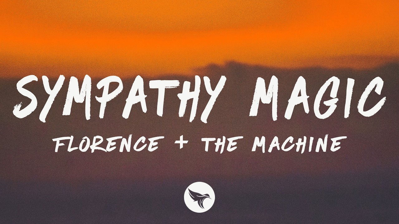Florence + The Machine - Sympathy Magic (Lyrics)