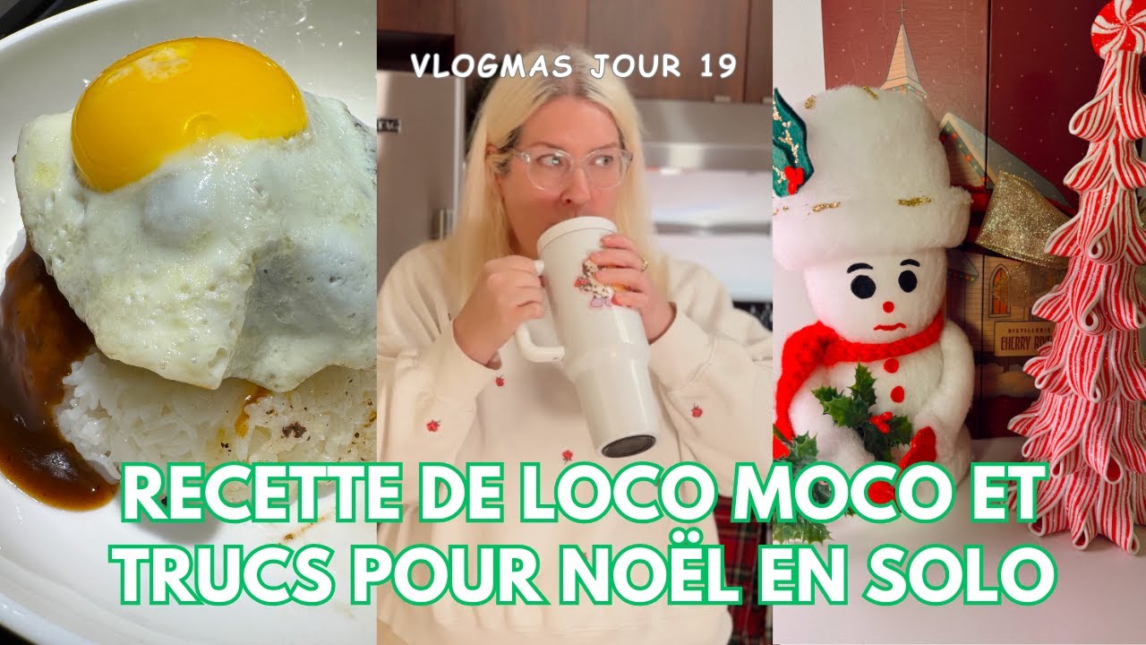 RECETTE DE LOCO MOCO, PLANIFICATION ET CONSEILS POUR NOËL SOLO - VLOGMAS 19