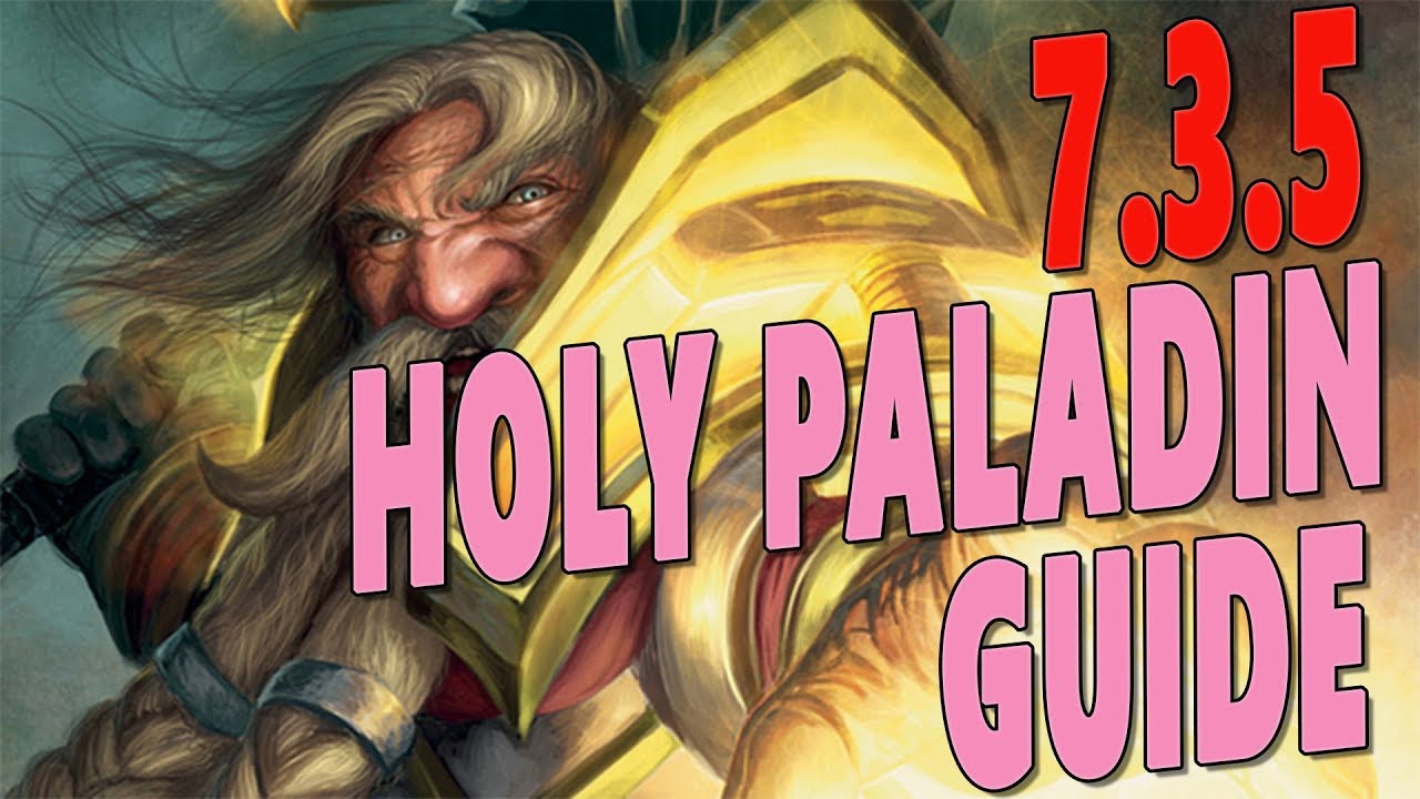 7.3.5 HOLY PALADIN GUIDE - HOW DO I HEAL?! Antorus & Raid Healing Guide | Gameplay & Talent Overview