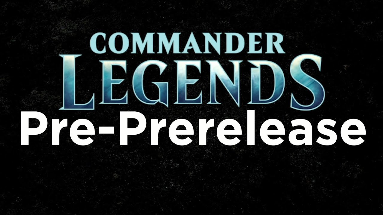 Commander Legends Pre-PreRelease