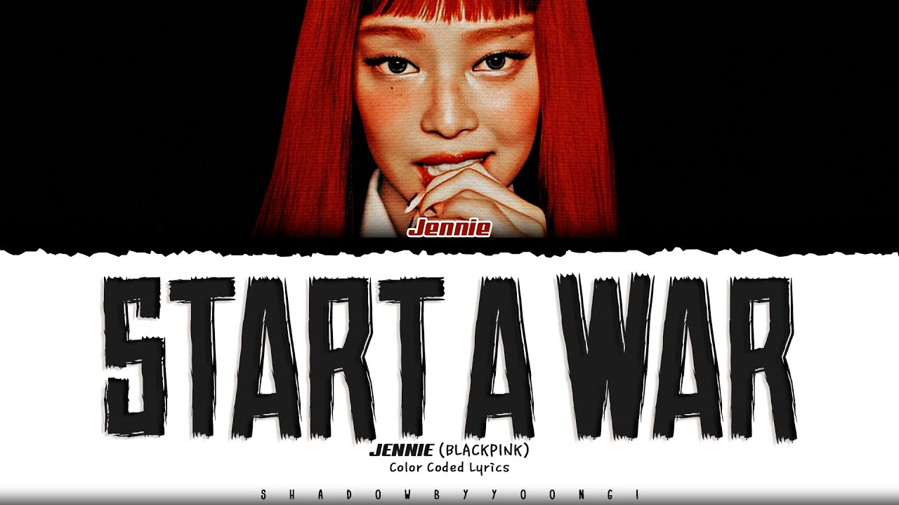 JENNIE 'start a war' Lyrics (제니 start a war 가사) [Color Coded_Eng] | ShadowByYoongi