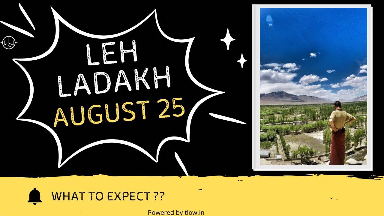 Leh Ladakh in August 25 | Weather, Road Condition , Places to visit & Rain or Snow
