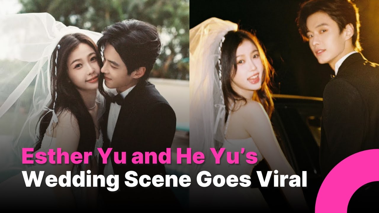 Esther Yu and He Yu’s “Speed and Love” Wedding Finale Takes Over Chinese Social Media