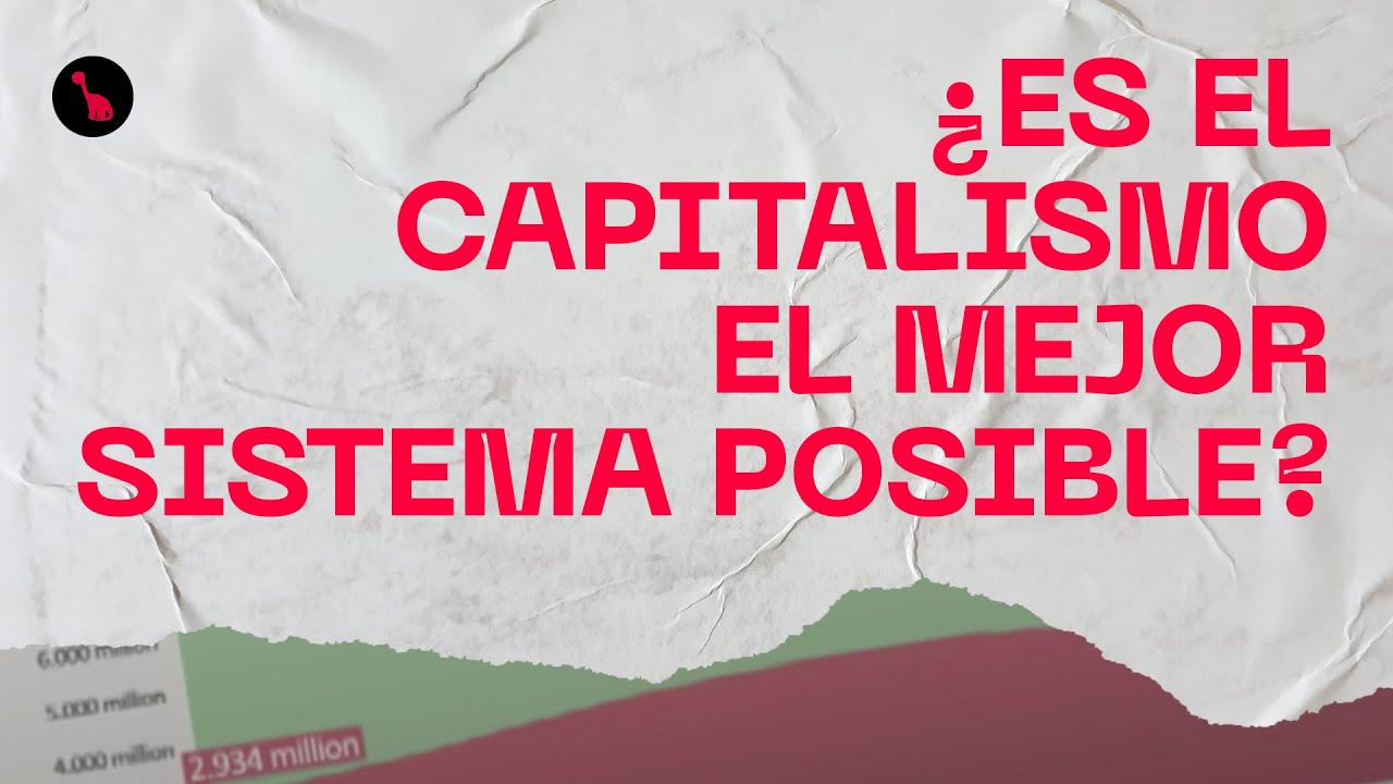 &iquest;Es el CAPITALISMO el mejor sistema posible? Spoiler: ni de broma