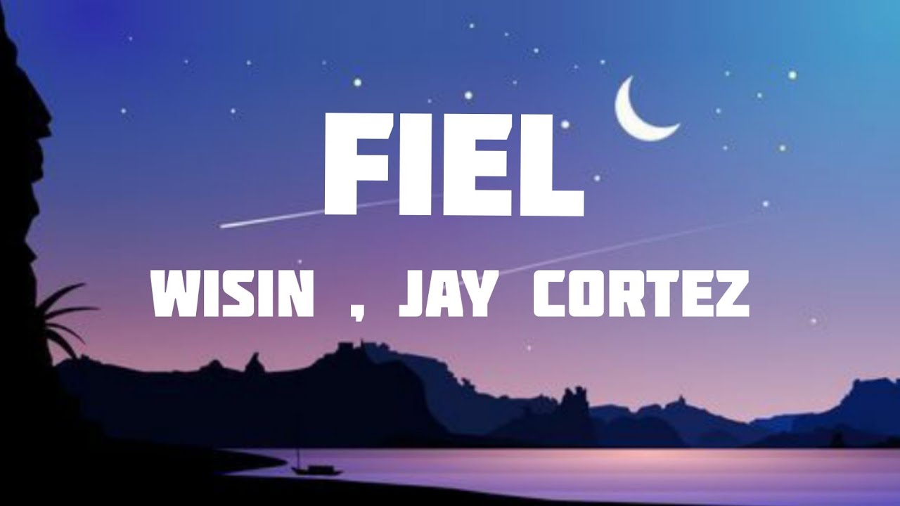 Wisin , Jay Cortez - Fiel