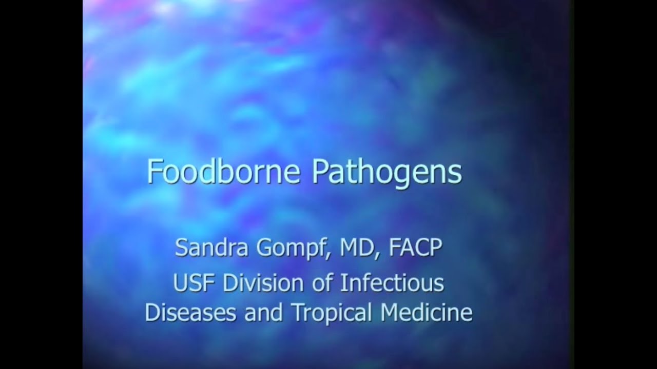 Foodborne Pathogens -- Sandra Gompf, MD