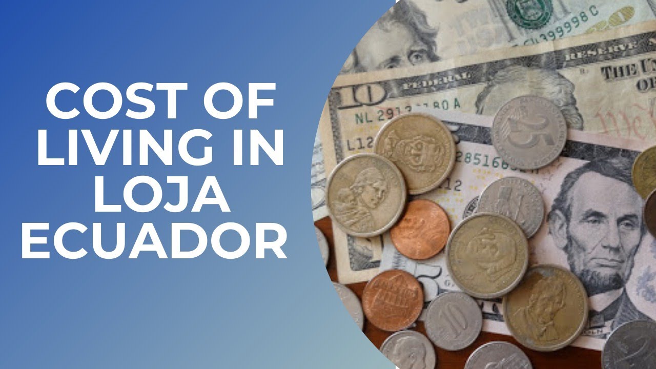 Cost of Living in Loja Ecuador - Rent a place