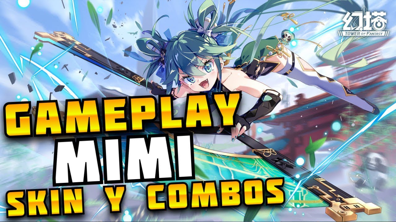 MIMI VISUAL SKIN Y COMBOS (WEAPON MIMI) Tower of fantasy